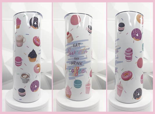 Eat Sweets & Drink Coffee | 20oz Stainless Steel Skinny Coffee Tumbler